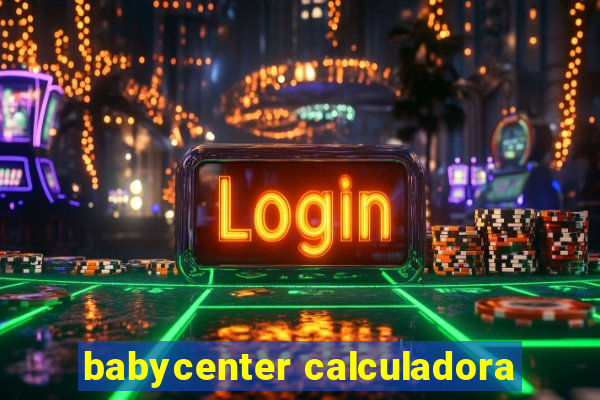 babycenter calculadora